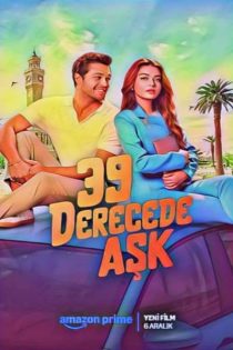 دانلود فیلم عشق در 39 درجه – (2024) Derecede Aşk 39 – با کیفیت FullHD1080P